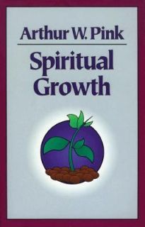 Spiritual Growth by Arthur W. Pink 1996, Paperback, Reprint