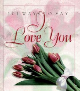 101 Ways to Say I Love You by Barbour Books Staff 2000, Hardcover 