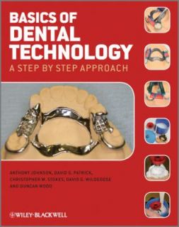 Basics of Dental Technology A Step by Step Approach by Christopher 