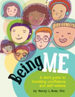 Being Me A Kids Guide to Boosting Confidence and Self Esteem by Wendy 