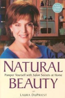 Natural Beauty Pamper Yourself with Salon Secrets at Home by Laura 