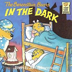 The Berenstain Bears in the Dark by Jan Berenstain and Stan Berenstain 