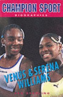 Serena & Venus Williams Champion Sport Biographies by Ken Sparling 