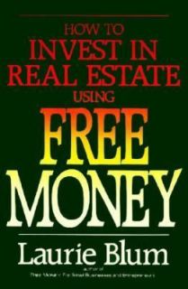   in Real Estate Using Free Money by Laurie Blum 1991, Hardcover