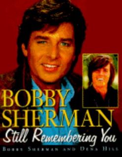 Bobby Sherman Still Remembering You by Bobby Sherman and Dena Hill 