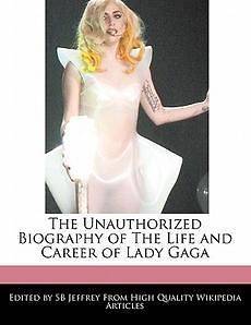 The Unauthorized Biography of The Life and Career of Lady Gaga NEW