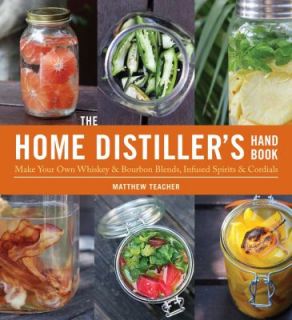 The Home Distillers Handbook Make Your Own Whiskey and Bourbon Blends 