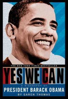 Yes We Can : A Biography of President Barack Obama by Garen Eileen 