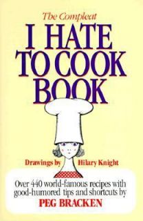The Compleat I Hate to Cook Book by Peg Bracken 1992, Hardcover