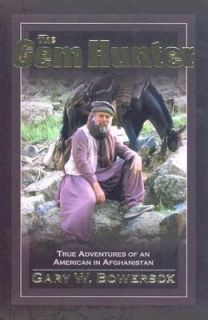 The Gem Hunter True Adventures of an American in Afghanistan by Gary W 