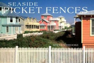 Seaside Picket Fences by Steven Brooke 2003, Paperback