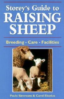 Storeys Guide to Raising Sheep Breeding, Care, Facilities by Carol 