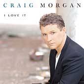 Love It by Craig Morgan CD, Mar 2003, Broken Bow