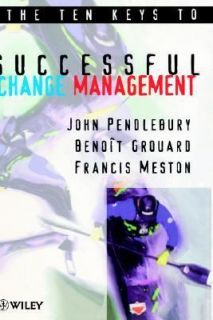 The Ten Keys to Successful Change Management by Benoît Grouard, A 