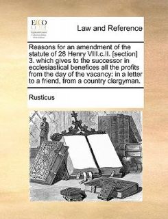 Reasons for an Amendment of the Statute of 28 Henry Viii C II Section 