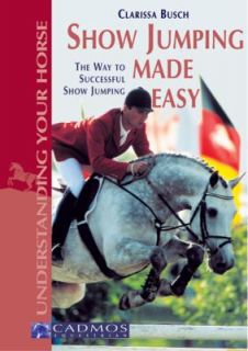   to Successful Show Jumping by Clarissa Busch 2003, Paperback