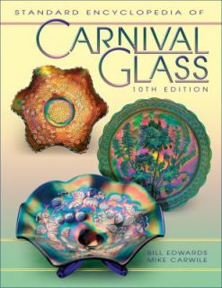 Standard Encyclopedia of Carnival Glass by Mike Carwile and Bill 