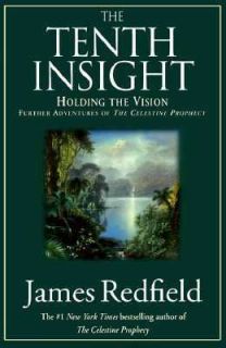The Tenth Insight Further Adventures of the Celestine Prophecy Holding 
