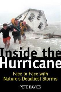 Inside the Hurricane Face to Face with Natures Deadliest Storms by 