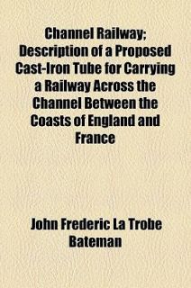 Channel Railway Description of a Proposed Cast Iron Tube for Carrying 