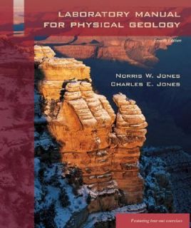 Physical Geology by Charles E. Jones and Norris W. Jones 2002 