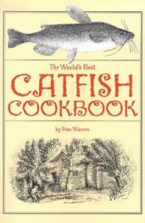 Worlds Best Catfish Cookbook by Stan Warren 2003, Hardcover