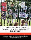 Diana The Story of a Princess, An Unauthorized Biography NEW