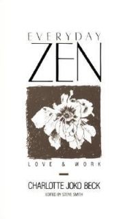 Everyday Zen Love and Work by Charlotte J. Beck 1989, Paperback