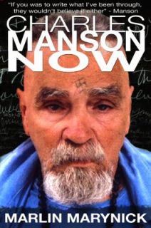 Charles Manson Now An Authorized Biography by Marlin Marynick 2010 