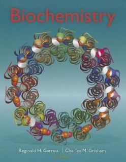 Biochemistry by Charles M. Grisham and Reginald H. Garrett 2012 