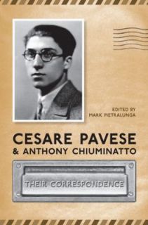 Cesare Pavese and Antonio Chiuminatto Their Correspondence by Mark 