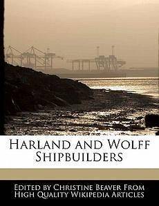 Harland and Wolff Shipbuilders NEW by Christine Beaver