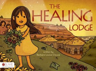 The Healing Lodge by Barbara Louise Clouse 2011, Paperback