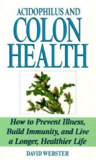 Acidophilus and Colon Health How to Prevent Illness, Build Immunity 