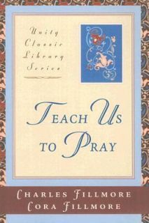   to Pray by Charles Fillmore and Cora Fillmore 2006, Paperback