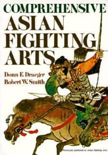 Comprehensive Asian Fighting Arts by Robert W. Smith and Donn F 