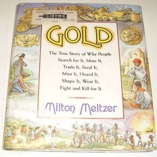 Gold  The True Story of Why People Search for It, Mine It, Trade It 
