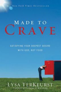 Made to Crave Satisfying Your Deepest Desire with God, Not Food by 