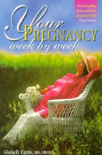 Your Pregnancy Week by Week by Glade B. Curtis 1997, Paperback