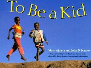 To Be a Kid by Maya Ajmera and John D. Ivanko (2004, Paperback)