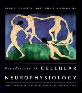 Foundations of Cellular Neurophysiology by Daniel Johnston and Samuel 