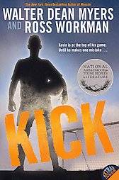 Kick by Walter Dean Myers and Ross Workman 2012, Paperback