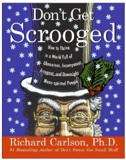 Dont Get Scrooged How to Thrive in a World Full of Obnoxious 