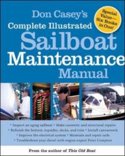 Don Caseys Complete Illustrated Sailboat Maintenance Manual Including 