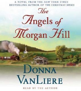 The Angels of Morgan Hill by Donna Vanliere and Donna VanLiere 2006 