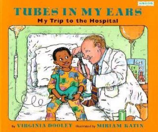   Ears My Trip to the Hospital by Virginia Dooley 1996, Paperback