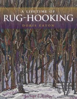Lifetime of Rug Hooking by Doris Eaton 2011, Paperback