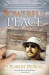   Peace from a Lifetime at War by J Robert Dubois 2012, Paperback