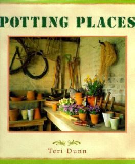 Potting Places by Teri Dunn 1999, Hardcover
