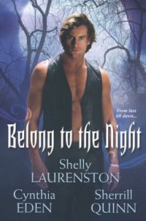 Belong to the Night by Cynthia Eden, Sherrill Quinn and Shelly 